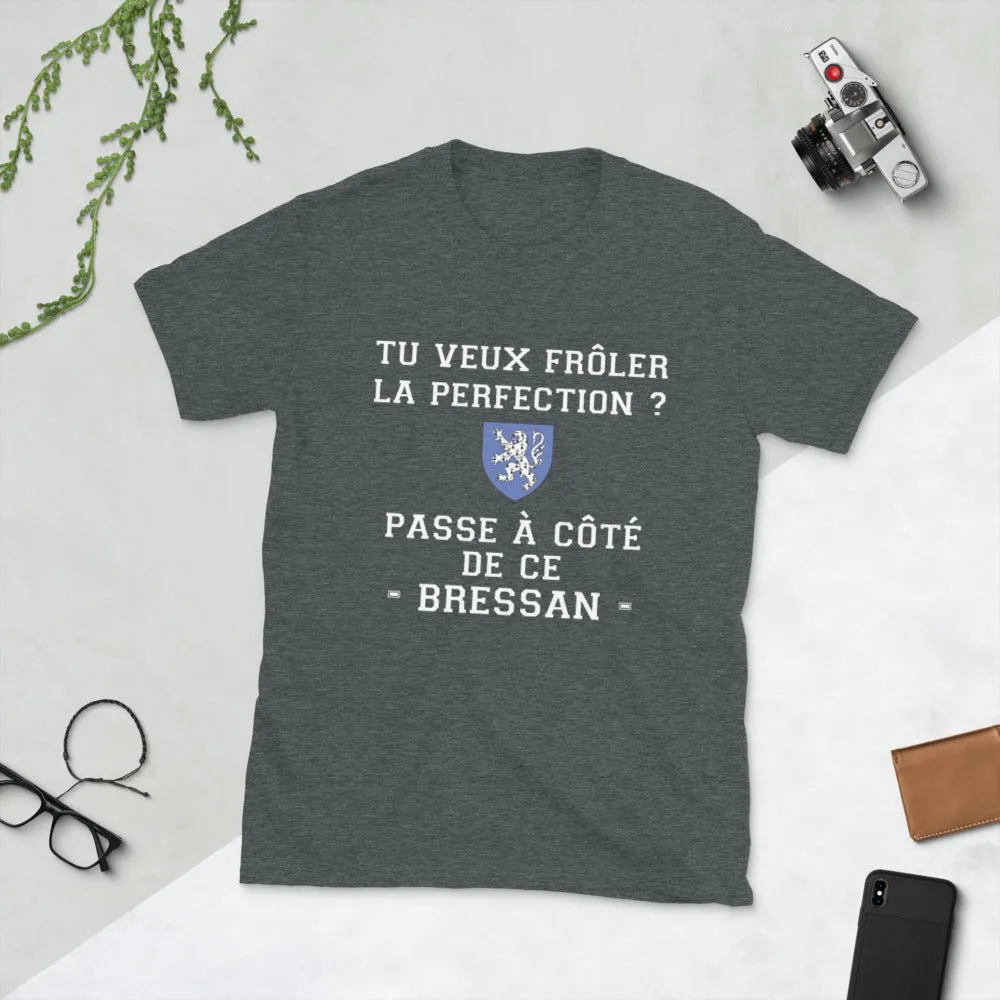 Passe à cté de ce Bressan La perfection - T-shirt humour Bresse -