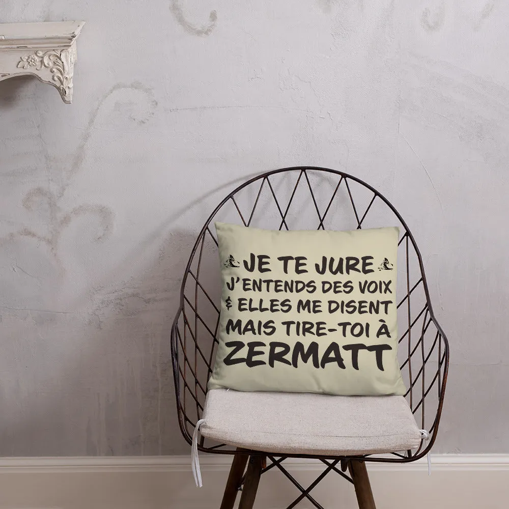 Tire toi à Zermatt - Coussin décoratif et humoristique sur Zermatt avec le Matterhorn